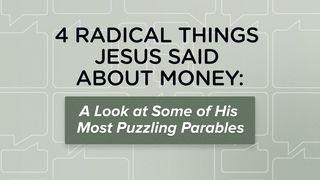 Four Radical Things Jesus Said About Money: A Look at Some of His Most Puzzling Parables Luk̆a 16:10 Lazuri Luka