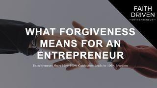 What Forgiveness Means for an Entrepreneur Isaiah 58:9-11 New International Version