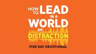 How to Lead in a World of Distraction 1 Timothy 6:11-12 New American Standard Bible - NASB 1995