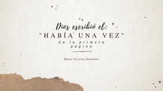 Dios escribió el "Había una vez" en la primera página S. Lucas 5:1-3 Biblia Reina Valera 1960