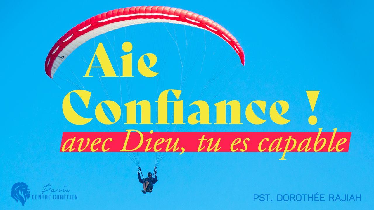 Aie Confiance! Avec Dieu tu es Capable