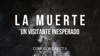 La Muerte, Un Visitante Inesperado. Juan 11:25-26 Nueva Versión Internacional - Español