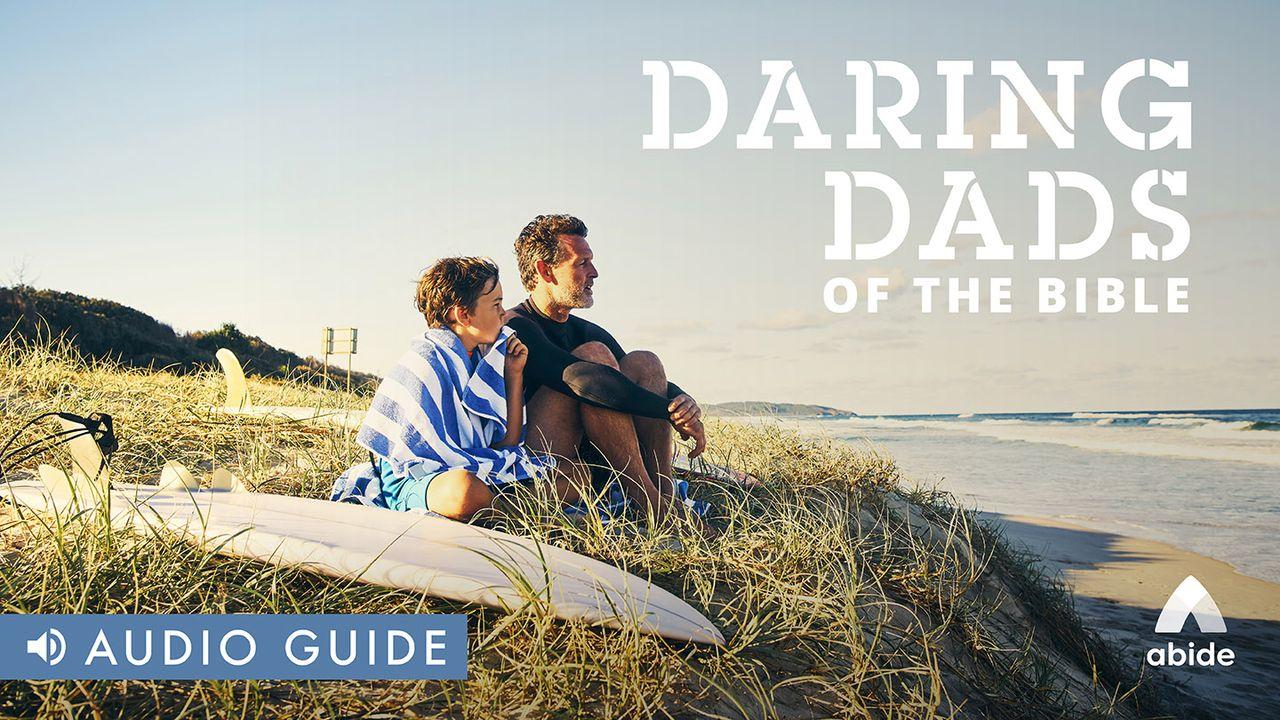 Daring Dads of the Bible