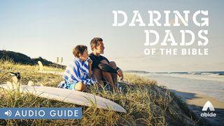 Daring Dads of the Bible Эге дөс 6:9 Ыдыктыг Библия