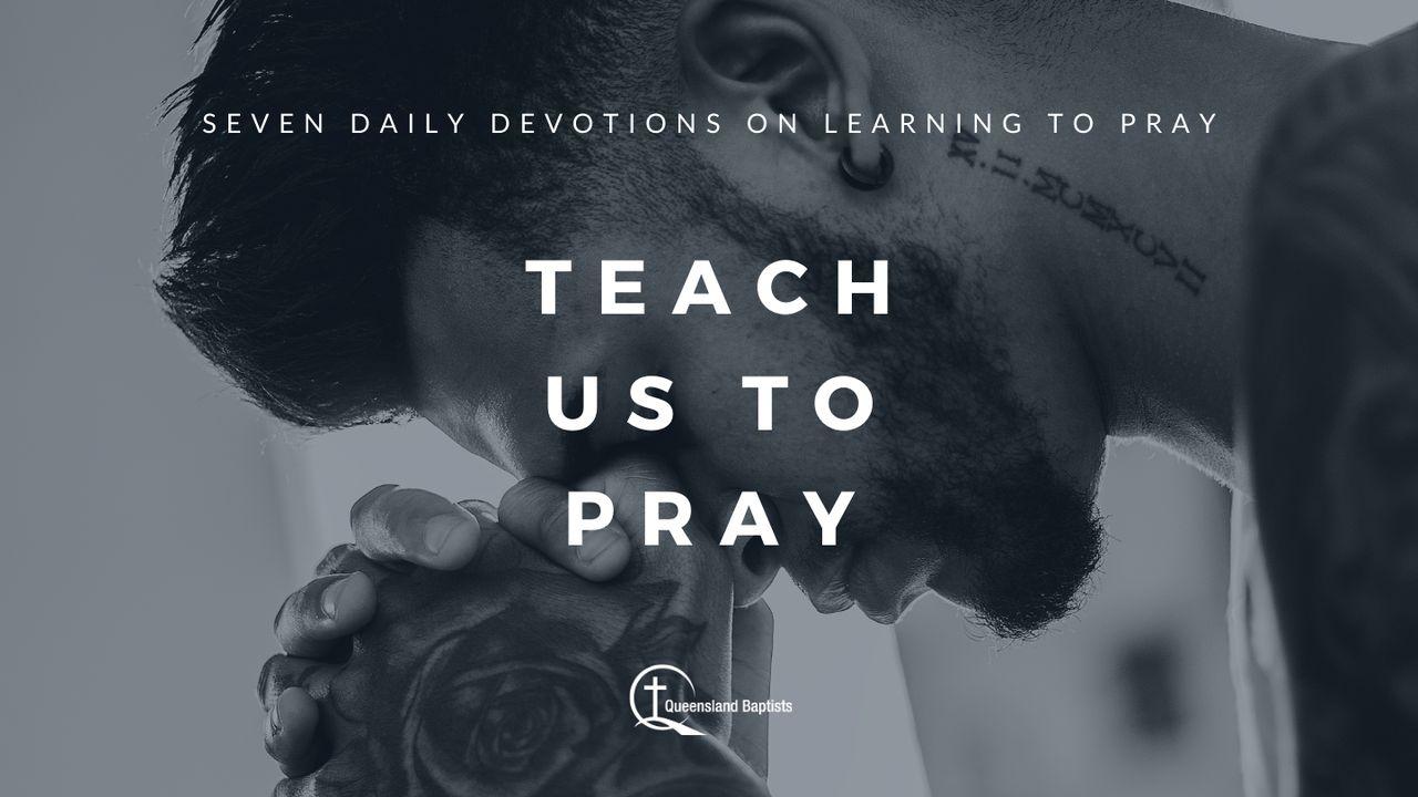 Teach Us To Pray