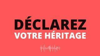 DÉCLAREZ VOTRE HÉRITAGE - Par Eric Célérier Lukah 1:38 Wanukaka