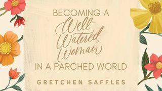 Becoming A Well-Watered Woman In A Parched World Jeremia 2:11 Svenska Folkbibeln