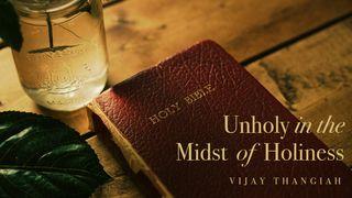 Unholy in the Midst of Holiness 2 Kings 5:13-14 King James Version