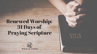 Renewed Worship: 31 Days of Praying Scripture မိကၡာအနာဂတၱိက်မ္း 3:8 ျမန္​မာ့​စံ​မီ​သမၼာ​က်မ္