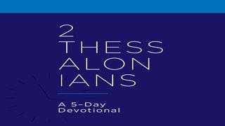 2 Thessalonians: A 5-Day Reading Plan 帖撒罗尼迦后书 3:13 当代译本