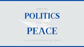 Don't Let Politics Steal Your Peace Daniel 4:34 Beibl Cymraeg Newydd Diwygiedig 2004