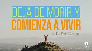 Deja De Morir Y Comienza A Vivir Juan 10:10 Nueva Traducción Viviente