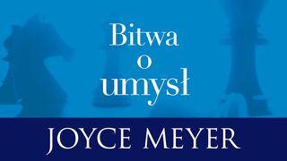 Bitwa o umysł - rozważania Przypowieści Salomona 23:7 Biblia, to jest Pismo Święte Starego i Nowego Przymierza Wydanie pierwsze 2018