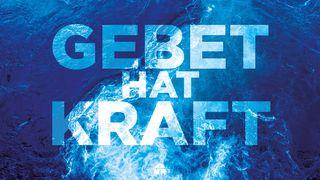 Gebet hat Kraft Philipper 4:6-7 Die Bibel (Schlachter 2000)