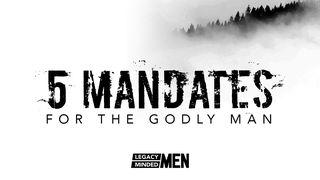 5 Mandates for the Godly Man 2 Samuel 22:2-4 New International Version