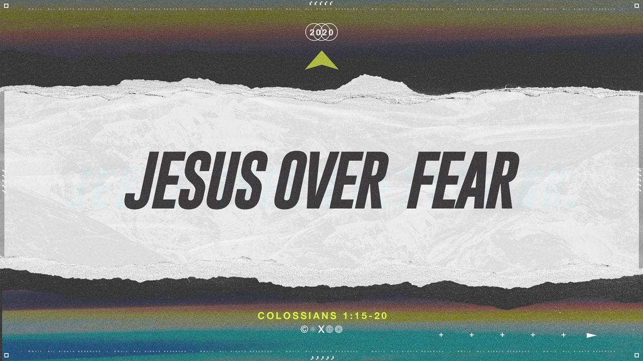 Jesus Over Fear