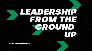 Leadership From The Ground Up ေကာရိန္သုဩဝါဒစာပထမေစာင္ 13:11 ျမန္​မာ့​စံ​မီ​သမၼာ​က်မ္