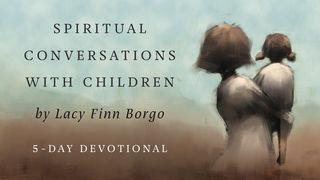 Spiritual Conversations With Children Luke 10:22 New Living Translation