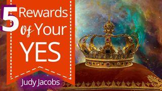 5 Rewards of Your YES Luke 10:17-22 King James Version