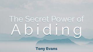 The Secret Power Of Abiding Luke 24:30 New International Version