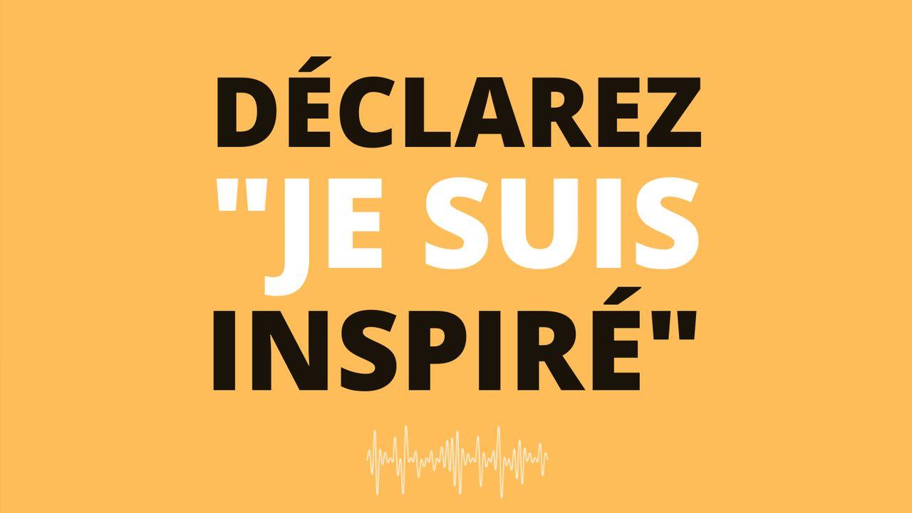 Déclarez "Je Suis Inspiré" - Par Eric Célérier