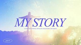 My Story: Part Four caam: ma kux 3:28-29 Muak Sa-aak