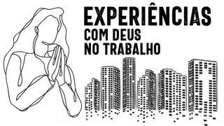 Experiências Com Deus no Trabalho Êxodo 3:4 Almeida Revista e Corrigida