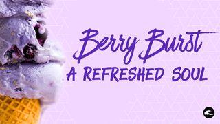 Berry Burst: A Refreshed Soul Jeremiah 31:25 English Standard Version 2016