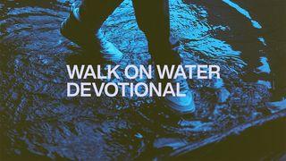 Walk on Water Matthew 14:27 King James Version