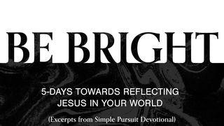 Be Bright: 5-Days Towards Reflecting Jesus in Your World De tweede brief van Paulus aan Timoteüs 4:5 NBG-vertaling 1951