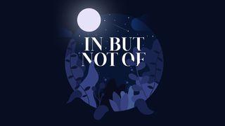 In But Not Of: Living in the Tension of Hope to Come—Part 2 John 17:13-26 English Standard Version Revision 2016