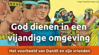 God dienen in een vijandige omgeving. Het voorbeeld van Daniël en zijn vrienden Openbaring 3:11 Herziene Statenvertaling