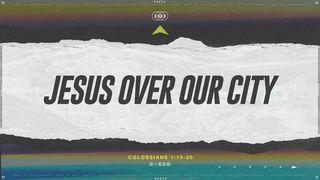 Jesus Over Our City Luke 10:22 English Standard Version Revision 2016