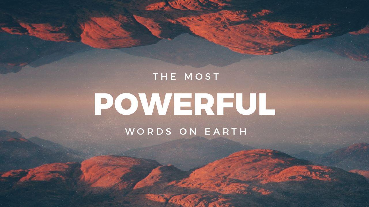 The Most Powerful Words On Earth