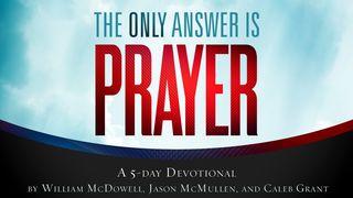 The Only Answer Is Prayer  Luk 8:25 Takia