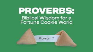 Proverbs:  Biblical Wisdom for a Fortune Cookie World Proverbs 1:10-19 New International Version