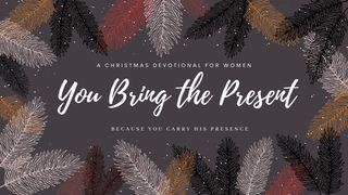 You Bring the Present: A Women’s Christmas Devotional  Smnlean 38:10 Kari Utux Baro Seediq Tgyada