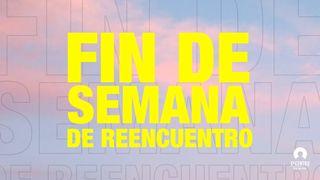 Fin De Semana De Reencuentro GÉNESIS 11:5 La Palabra (versión hispanoamericana)