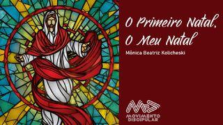 O Primeiro Natal, O Meu Natal Mateus 2:1-6 Nova Tradução na Linguagem de Hoje