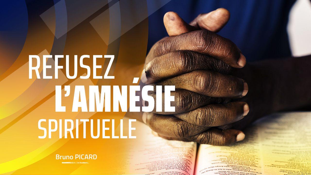 Refusez l’amnésie spirituelle