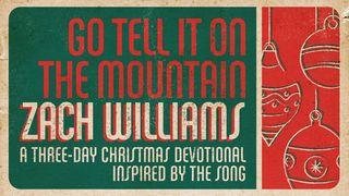 Go Tell It on the Mountain Three-Day Reading Plan by Zach Williams Luk 2:8-9 Abanyom LP New Testament Portions