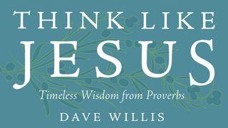 Think Like Jesus: Timeless Wisdom From Proverbs သုတၱံက်မ္း 15:1 ျမန္​မာ့​စံ​မီ​သမၼာ​က်မ္