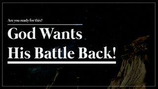 God Wants His Battle Back! Numbers 6:24 New International Version