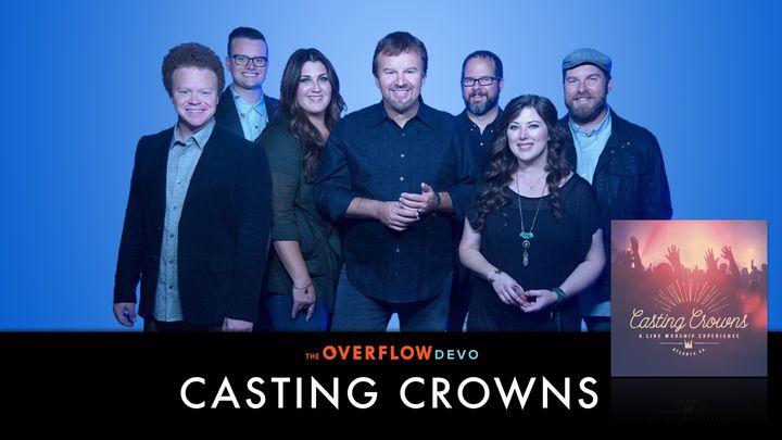 Casting Crowns - Worship - The Overflow Devo