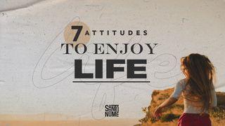 7 Attitudes to Enjoy Life ေဒသနာက်မ္း 11:10 ျမန္​မာ့​စံ​မီ​သမၼာ​က်မ္