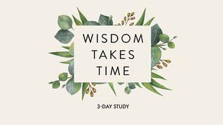 Wisdom Takes Time: A Study of Proverbs John 8:32 American Standard Version