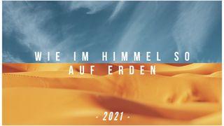 2021 - Wie im Himmel, so auf Erden Matthäus 21:21 Albrecht NT und Psalmen