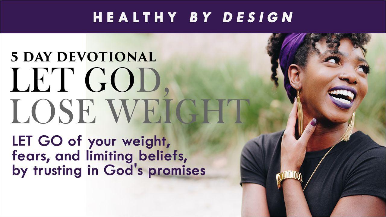 Let God, Lose Weight by Healthy by Design