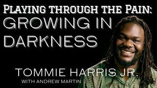Playing Through the Pain: Growing in Darkness Psalm 34:12 King James Version