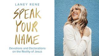 Speak Your Name: Devotions and Declarations on the Reality of Jesus သုတၱံက်မ္း 14:26 ျမန္​မာ့​စံ​မီ​သမၼာ​က်မ္